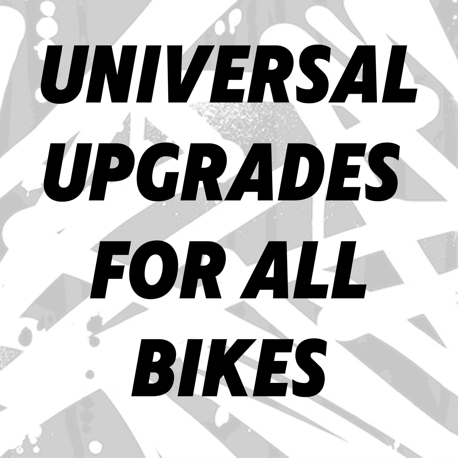 Universal Upgrades